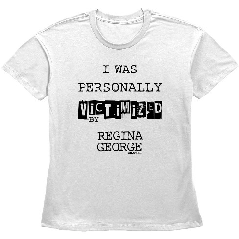 Women's Mean Girls Victimized by Regina George Quote T-Shirt - image 1 of 3