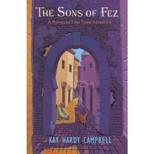 The Sons of Fez - by  Kay Hardy Campbell (Paperback) - 1 of 1