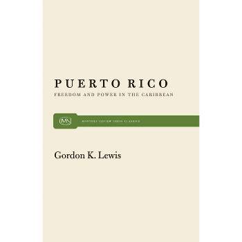 Puerto Rico - (Monthly Review Press Classic Titles) by  Gordon K Lewis (Paperback)