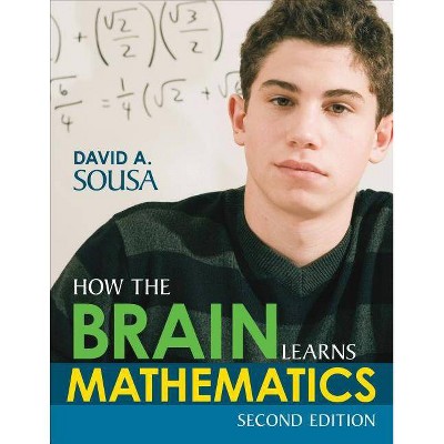 How the Brain Learns Mathematics - 2nd Edition by  David A Sousa (Paperback)