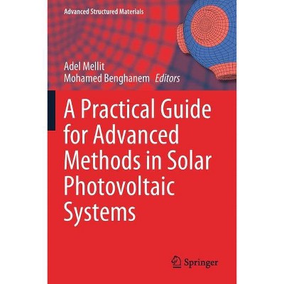 A Practical Guide for Advanced Methods in Solar Photovoltaic Systems - (Advanced Structured Materials) by  Adel Mellit & Mohamed Benghanem