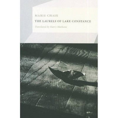 The Laurels of Lake Constance - by  Marie Chaix (Paperback)