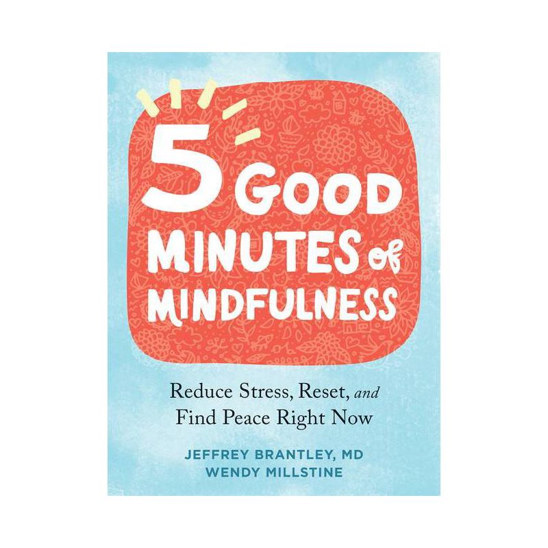 Five Good Minutes of Mindfulness - by  Jeffrey Brantley & Wendy Millstine (Paperback), 1 of 2