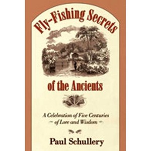 Fly-Fishing Secrets of the Ancients - by  Paul Schullery (Hardcover) - 1 of 1