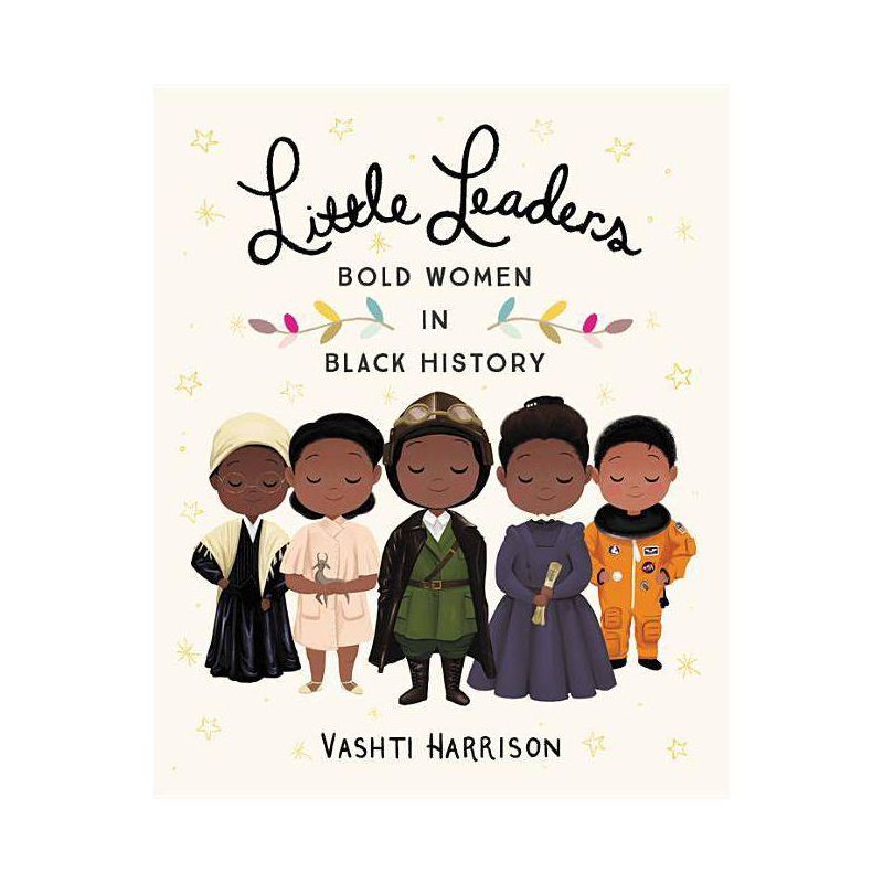 Little Leaders : Bold Women in Black History - by Vashti Harrison (Hardcover), 1 of 8