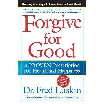 Forgive for Good - by  Frederic Luskin (Paperback)