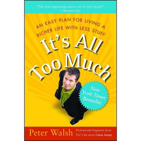It's All Too Much - by  Peter Walsh (Paperback) - image 1 of 1