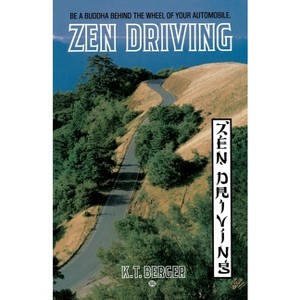 Zen Driving - by  K T Berger (Paperback) - 1 of 1