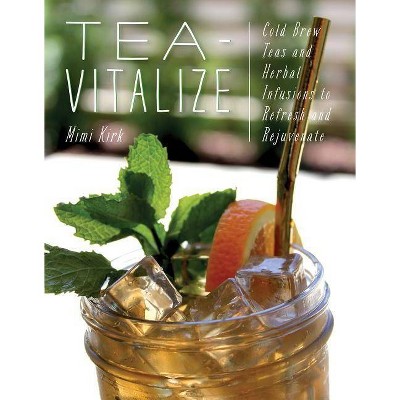  Tea-Vitalize - by  Mimi Kirk (Paperback) 