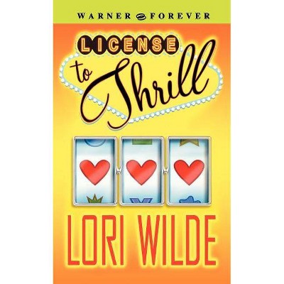 License to Thrill - by  Lori Wilde (Paperback)