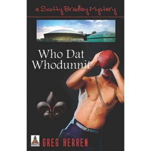 Who Dat Whodunnit - (Scotty Bradley) by  Greg Herren (Paperback) - 1 of 1