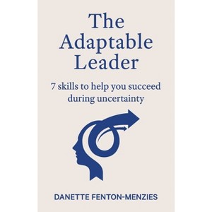 The Adaptable Leader - by  Danette Fenton-Menzies (Paperback) - 1 of 1