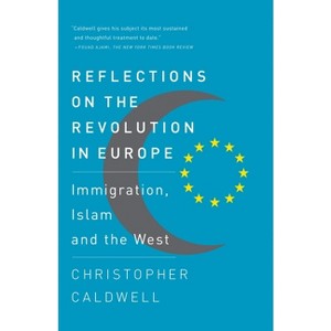 Reflections on the Revolution In Europe - by  Christopher Caldwell (Paperback) - 1 of 1