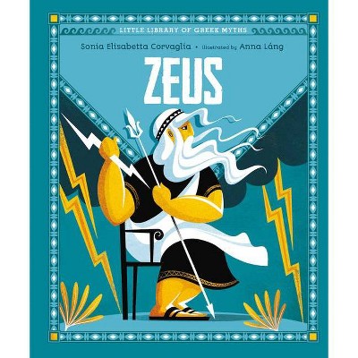 Zeus - (Little Library of Greek Myths) by  Sonia Elisabetta Corvaglia (Hardcover)