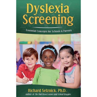 Dyslexia Screening: Essential Concepts for Schools & Parents - by  Richard Selznick (Paperback)