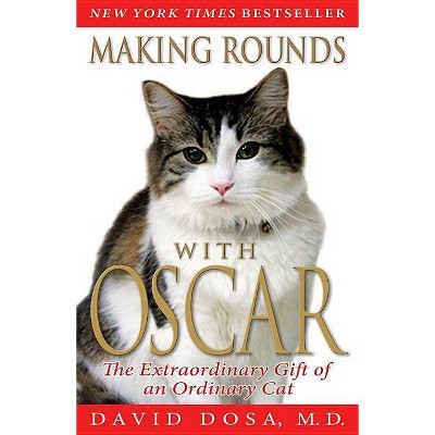 Making Rounds with Oscar - by  David Dosa (Paperback)