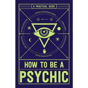 How to Be a Psychic - by  Michael R Hathaway (Paperback) - 1 of 1