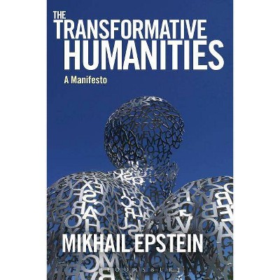 The Transformative Humanities - by  Mikhail Epstein (Paperback)