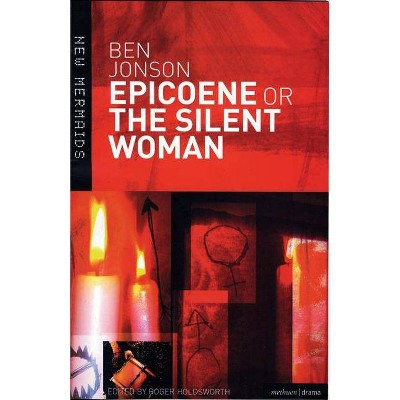 Epicoene or The Silent Woman - (New Mermaids) by  Ben Jonson (Paperback)