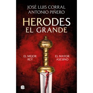 Herodes El Grande / Herod the Great - by  José Luis Corral & Antonio Piñero (Hardcover) - 1 of 1