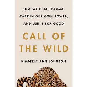 Call of the Wild - by  Kimberly Ann Johnson (Hardcover) - 1 of 1