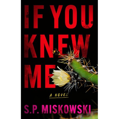 If You Knew Me - by  S P Miskowski (Paperback)
