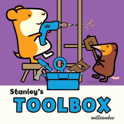 Stanley's Toolbox - (Stanley Board Books, 6) by  William Bee (Board Book)