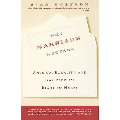 Why Marriage Matters - by  Evan Wolfson (Paperback)