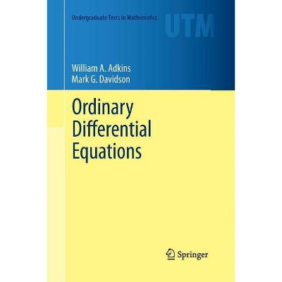 Ordinary Differential Equations - (Undergraduate Texts in Mathematics) by  William A Adkins & Mark G Davidson (Paperback)