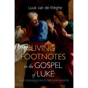 Living Footnotes in the Gospel of Luke - by Luuk Van de Weghe