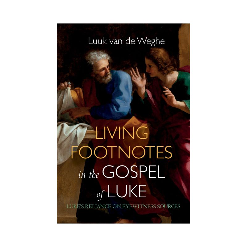 Living Footnotes in the Gospel of Luke - by Luuk Van de Weghe, 1 of 2