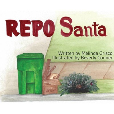 REPO Santa - by  Melinda Grisco (Hardcover)