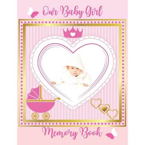 Our Baby Girl Memory Book By Maggie C Love Hardcover Target