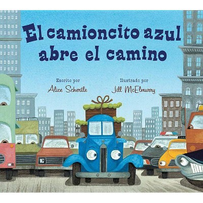 El Camioncito Azul Abre El Camino - (Little Blue Truck) by  Alice Schertle (Board Book)