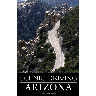 Scenic Driving Arizona, Third Edition - 3rd Edition by  Stewart M Green (Paperback)