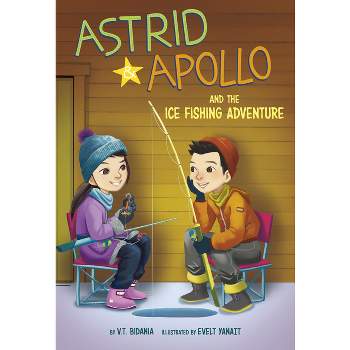 Astrid and Apollo and the Ice Fishing Adventure - by V T Bidania