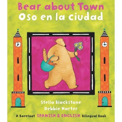 Bear about Town / Oso En La Ciudad - 7th Edition by  Stella Blackstone (Paperback)