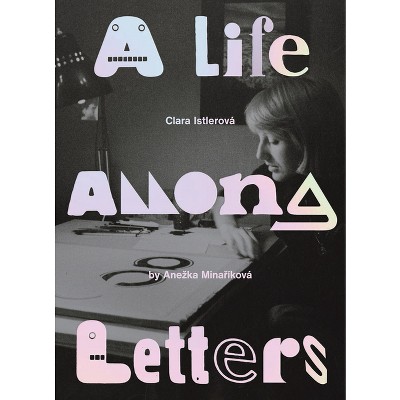 Clara Istlerová a Life Among Letters - by  Anezka Minaríková (Paperback)