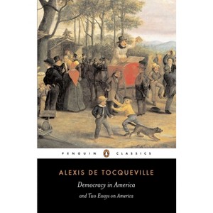 Democracy in America and Two Essays on America - (Penguin Classics) by  Alexis de Tocqueville (Paperback) - 1 of 1