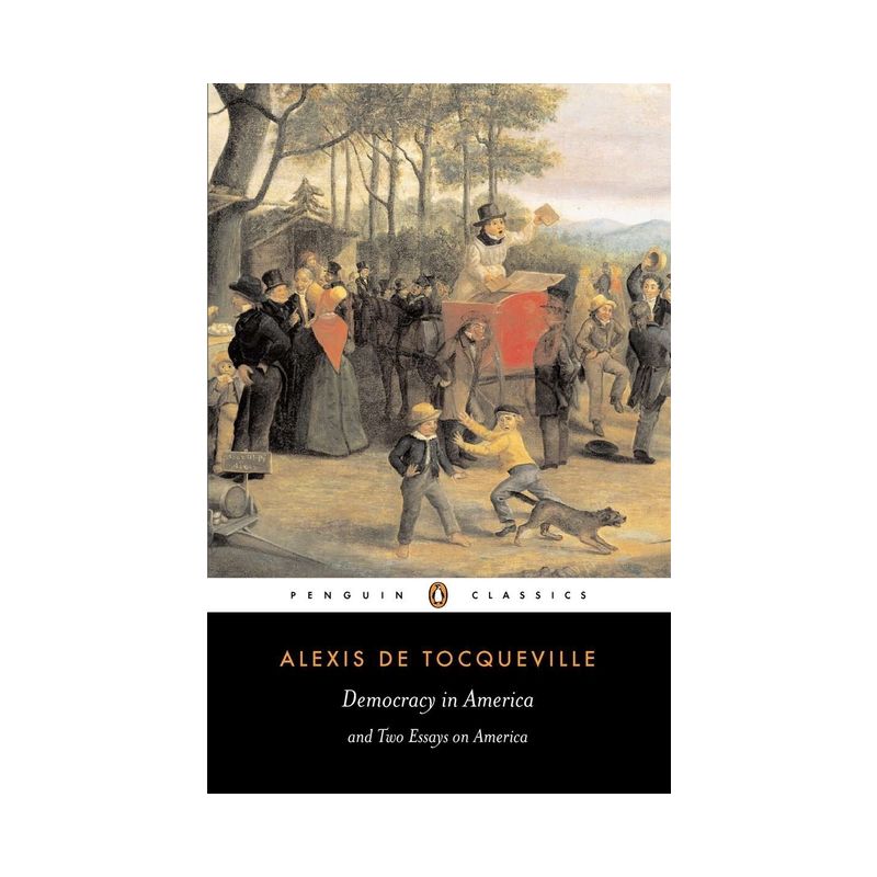 Democracy in America and Two Essays on America - (Penguin Classics) by  Alexis de Tocqueville (Paperback), 1 of 2