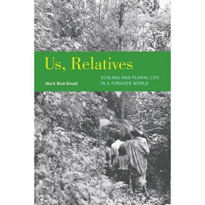 Us, Relatives, 12 - (Ethnographic Studies in Subjectivity) by  Nurit Bird-David (Paperback)