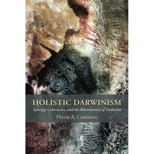 Holistic Darwinism - by  Peter Corning (Paperback) - 1 of 1