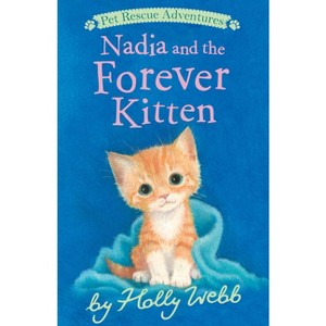 Nadia and the Forever Kitten - (Pet Rescue Adventures) by  Holly Webb (Paperback) - 1 of 1