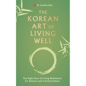 The Korean Art of Living Well - by  Kim (Paperback) - 1 of 1