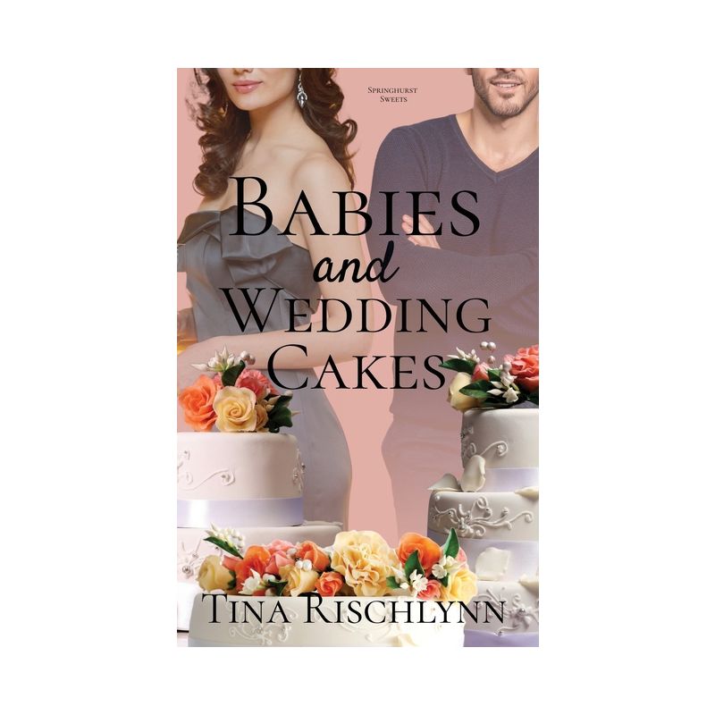 Babies & Wedding Cakes - by  Tina Rischlynn (Paperback), 1 of 2