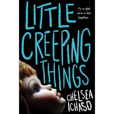 Little Creeping Things - by  Chelsea Ichaso (Paperback)