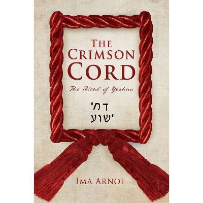 The Crimson Cord - by  Ima Arnot (Paperback)