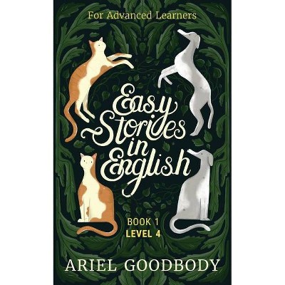 Easy Stories in English for Advanced Learners - by  Ariel Goodbody (Paperback)