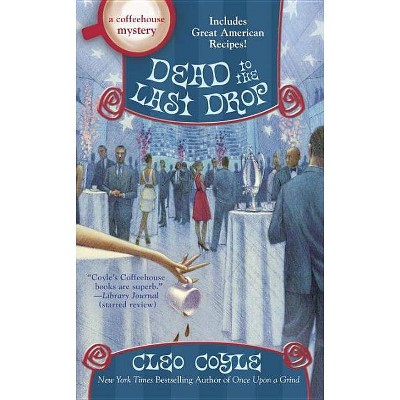 Dead to the Last Drop - (Coffeehouse Mystery) by  Cleo Coyle (Paperback)