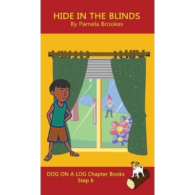 Hide In The Blinds Chapter Book - (Dog on a Log Chapter Books) by  Pamela Brookes (Hardcover)